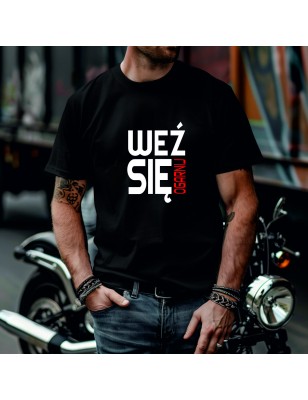 Koszulka Męska Młodzieżowa T-Shirt WEŹ SIĘ OGARNIJ Bawełna