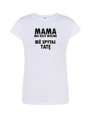 T-shirt damski idź spytaj tatę - 10 kolorów do wyboru