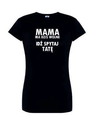 T-shirt damski idź spytaj tatę - 10 kolorów do wyboru