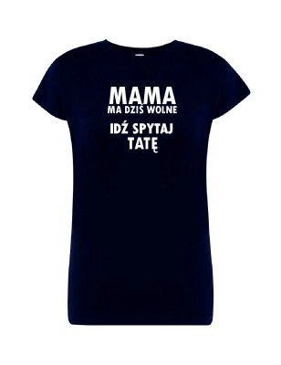 T-shirt damski idź spytaj tatę - 10 kolorów do wyboru