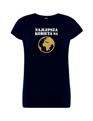 T-shirt damski najlepsza kobieta na ziemii - 10 kolorów do wyboru