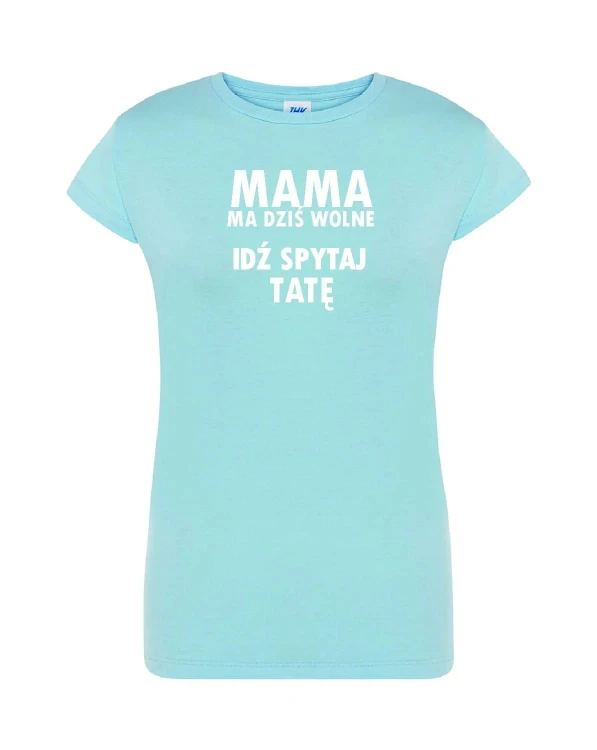 t-shirt-damski-idz-spytaj-tate-10-kolorow-do-wybor